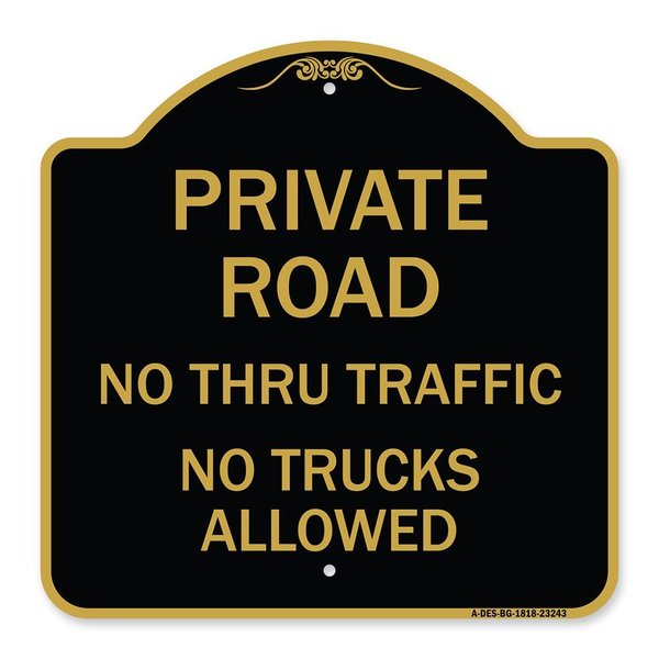 Signmission Private Road No Thru Traffic No Trucks Allowed, Black & Gold Aluminum Sign, 18" x 18", BG-1818-23243 A-DES-BG-1818-23243